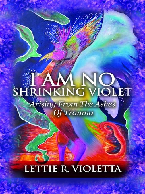Title details for I Am No Shrinking Violet by Lettie R Violetta - Available